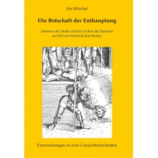 Die Botschaft der Enthauptung - Johannes der Täufer und die Tochter der Herodias am Hof von Friedrich dem Weisen 